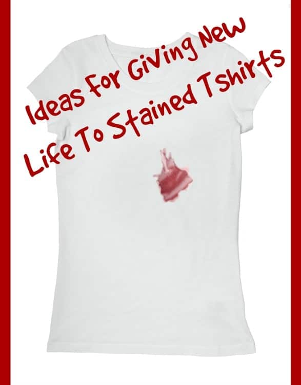 what to do with stained tshirts