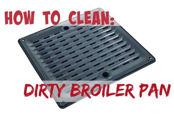 how to clean a broiler pan